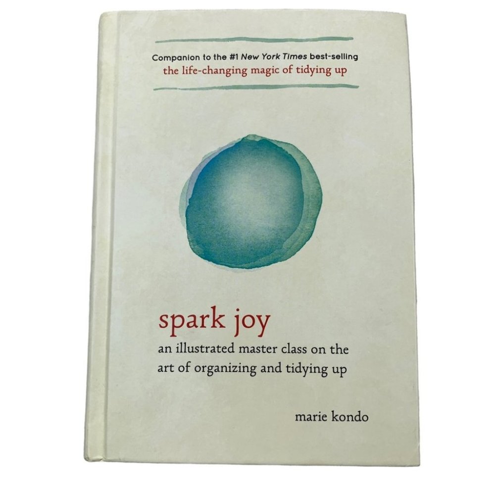 Spark Joy: an Illustrated Master Class on the Art of Organizing and Tidying up